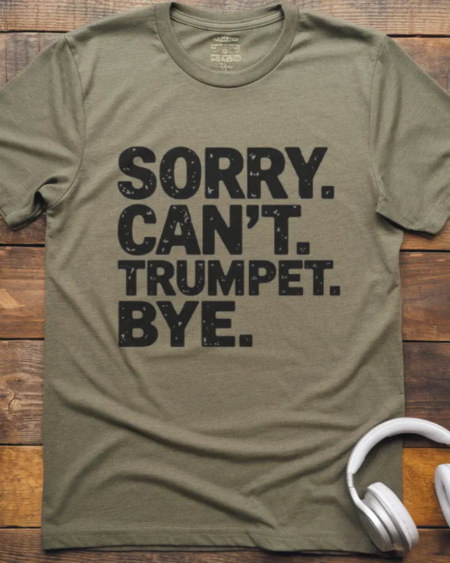 Sorry Can't Trumpet T-Shirt
