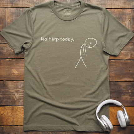 No Harp Today T-Shirt