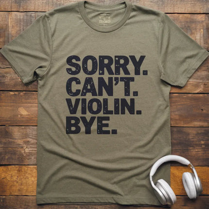 Sorry Can't Violin T-Shirt