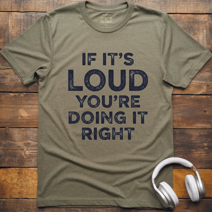 If It's Loud T-Shirt