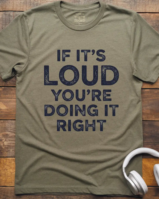 If It's Loud T-Shirt