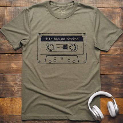 Life Has No Rewind T-Shirt