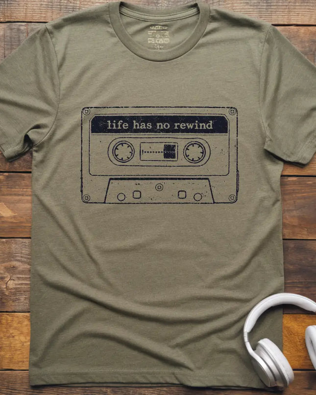 Life Has No Rewind T-Shirt