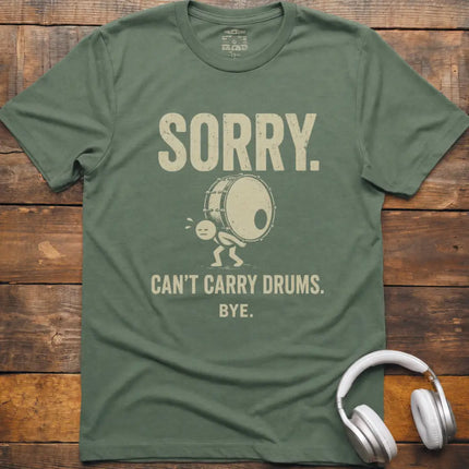 Can't Carry Drums T-Shirt