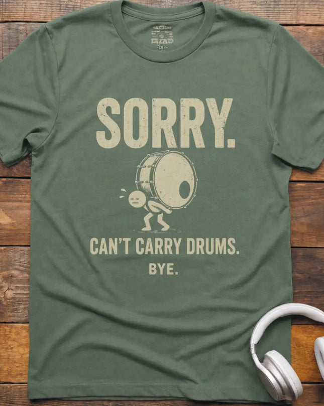 Can't Carry Drums T-Shirt