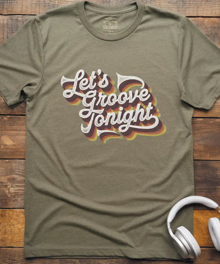 Let's Groove Tonight T-Shirt