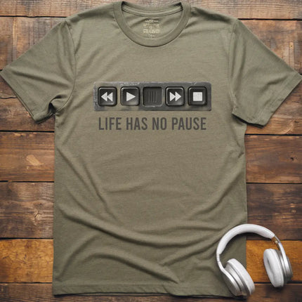 Life Has No Pause T-Shirt
