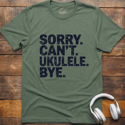 Sorry Can't Ukulele T-Shirt