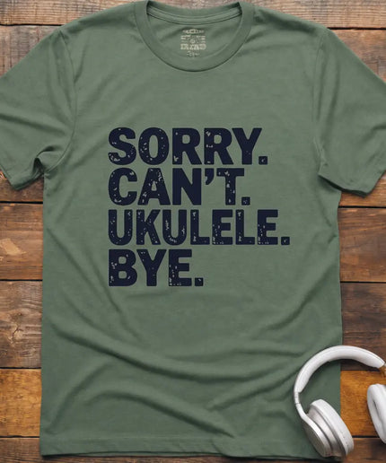 Sorry Can't Ukulele T-Shirt