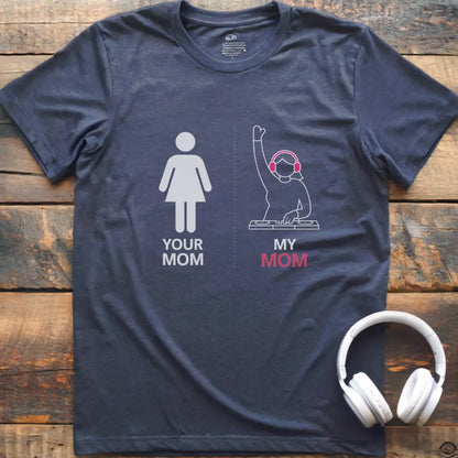 My Mom DJ T-Shirt