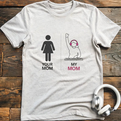 My Mom DJ T-Shirt