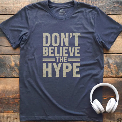 Glauben Sie nicht an Hype T-Shirt