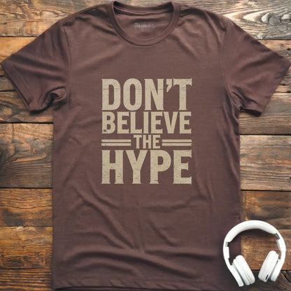 Glauben Sie nicht an Hype T-Shirt