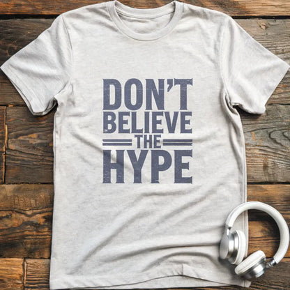 Glauben Sie nicht an Hype T-Shirt