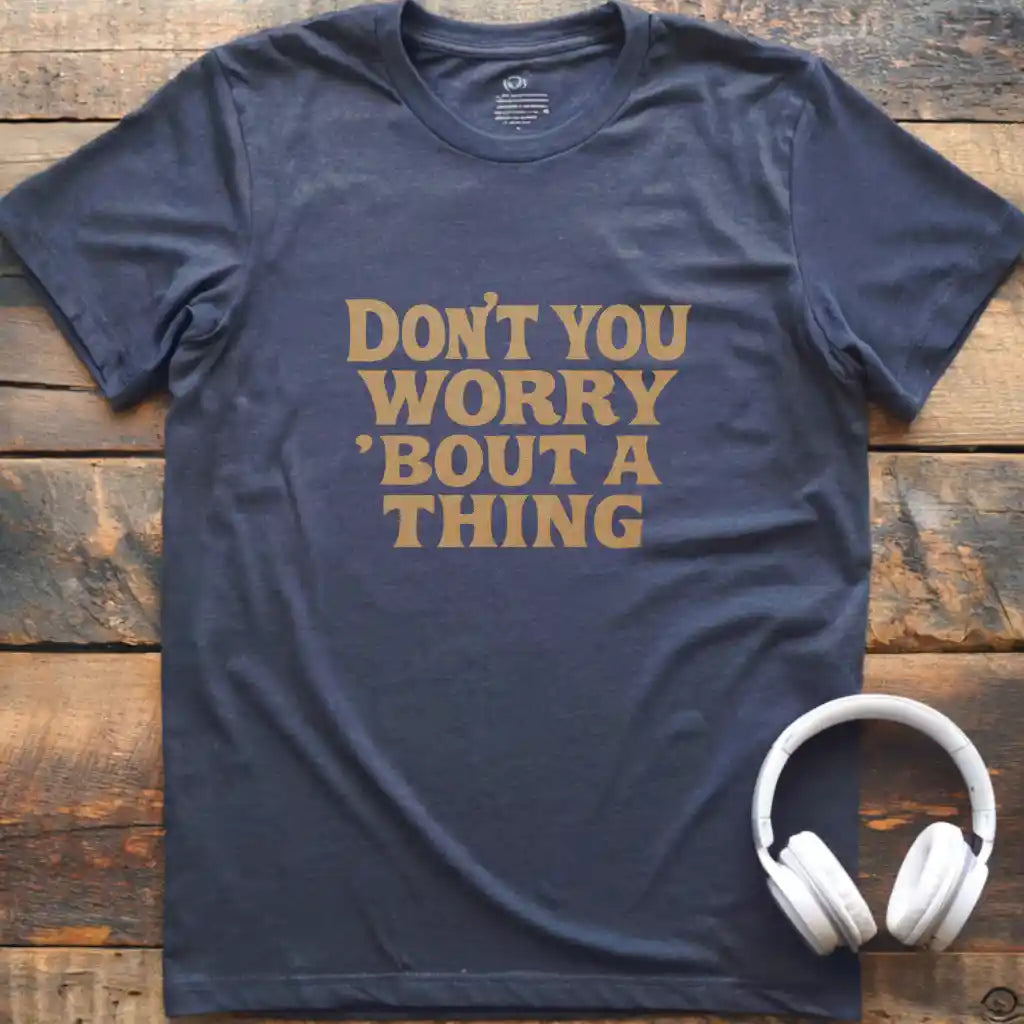 Don't You Worry T-Shirt