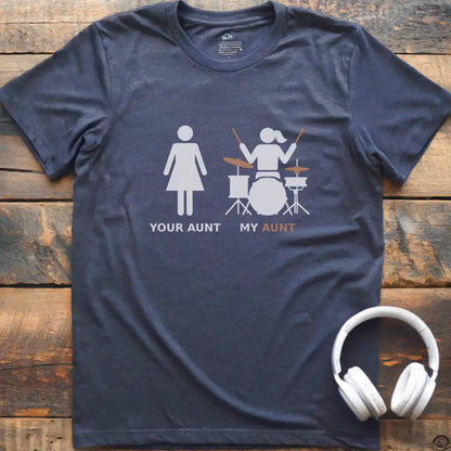 My Aunt Drum T-shirt