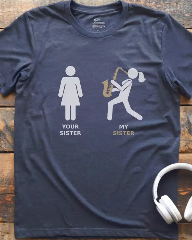 Your Sister Sax T-Shirt