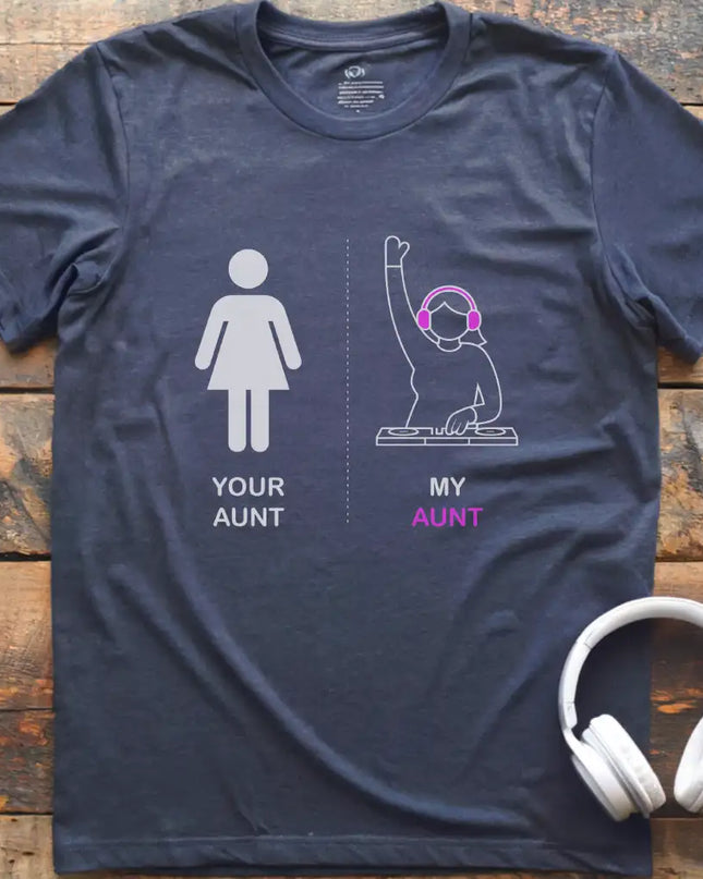 Your Aunt DJ T-Shirt