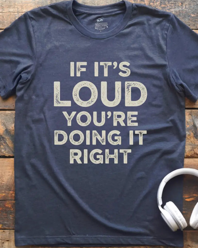 If It's Loud T-Shirt