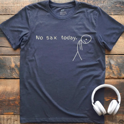 No Sax Today T-Shirt