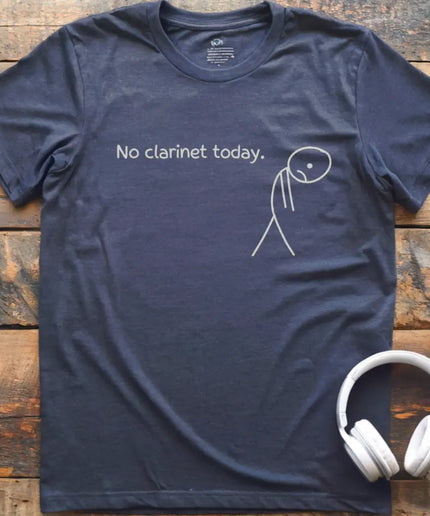 No Clarinet Today T-Shirt