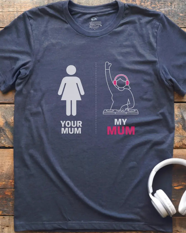 My Mum DJ T-Shirt