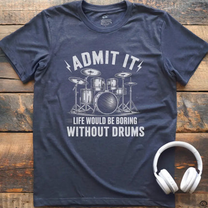 Admit It Drums T-Shirt