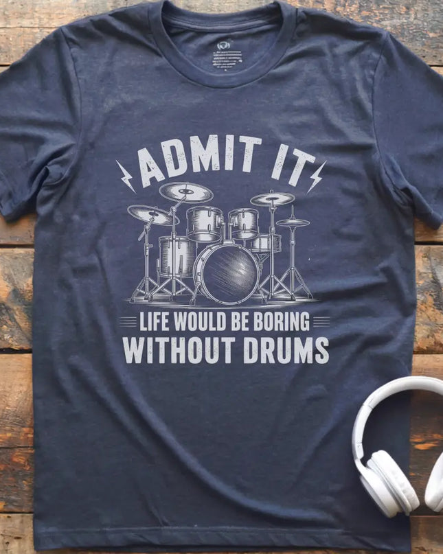 Admit It Drums T-Shirt