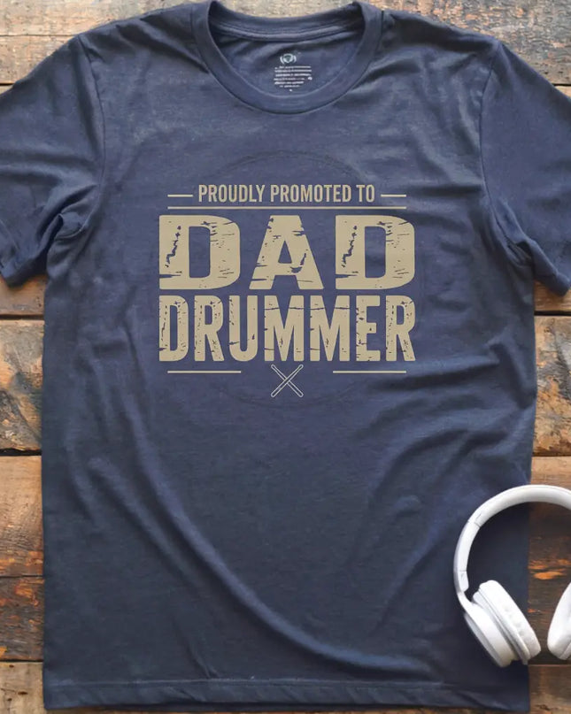 Promoted Dad Drummer T-Shirt