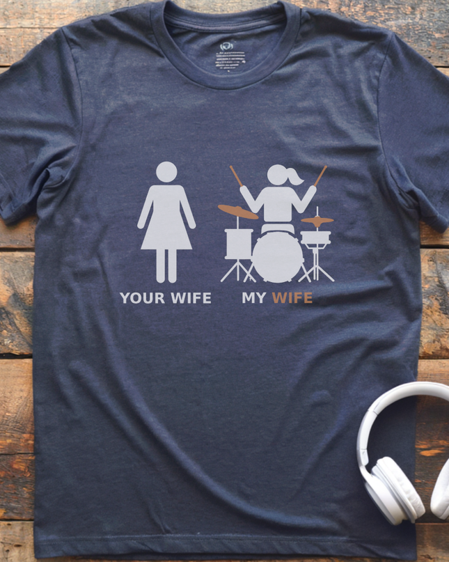 My Wife Drum T-shirt