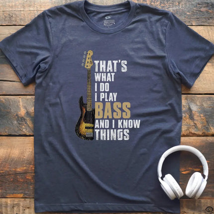 I Know Things Bass T-Shirt