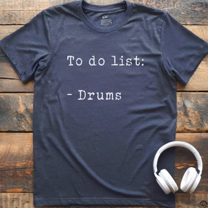 To Do List Drums T-Shirt