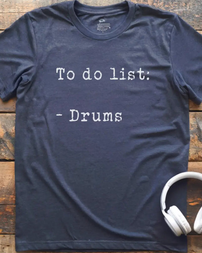 To Do List Drums T-Shirt