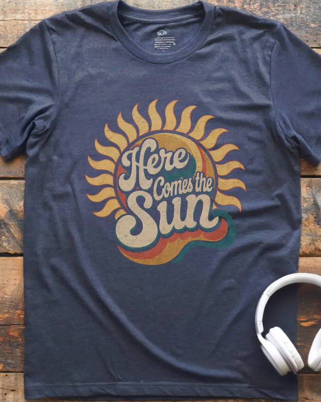 Here Comes Sun T-Shirt