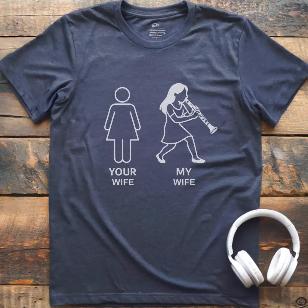 Your Wife Clarinet T-Shirt