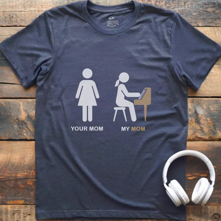 Your Mom Piano T-Shirt