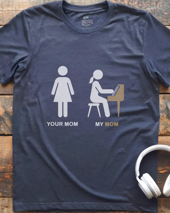 Your Mom Piano T-Shirt