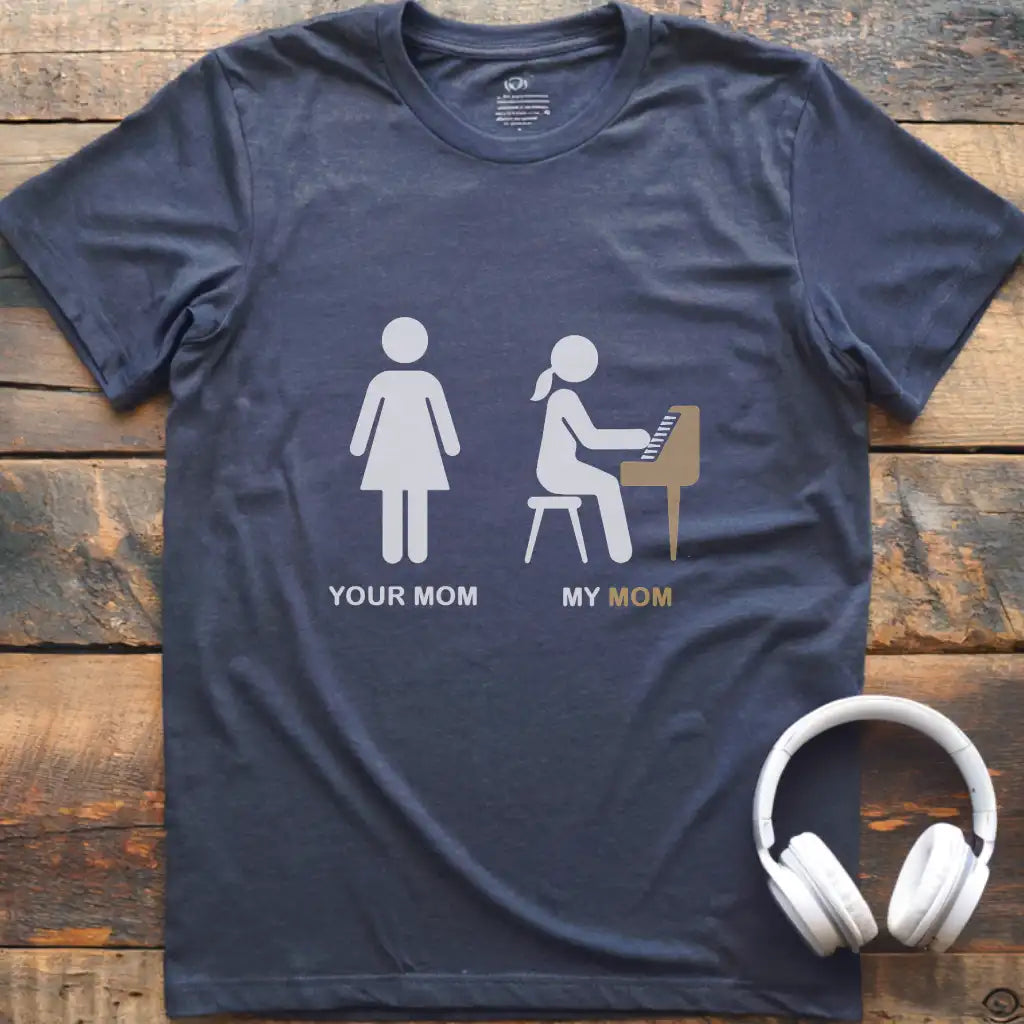 Your Mom Piano T-Shirt