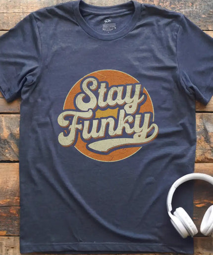 Stay Funky 1 T-Shirt