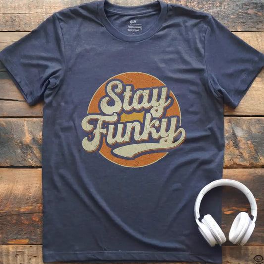 Stay Funky 1 T-Shirt