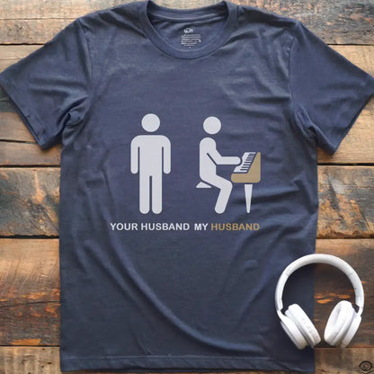 Your Husband Piano T-Shirt