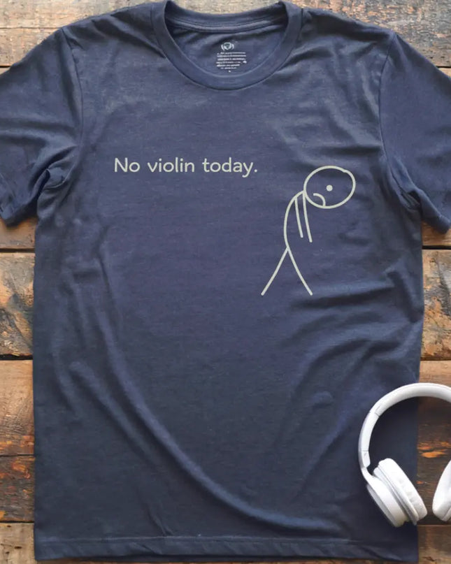 No Violin Today T-Shirt
