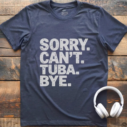 Sorry Can't Tuba T-Shirt