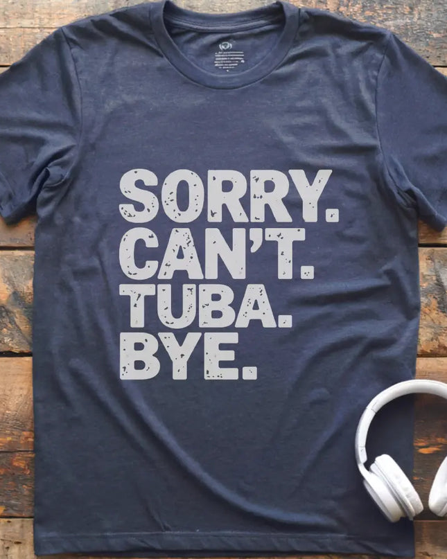 Sorry Can't Tuba T-Shirt