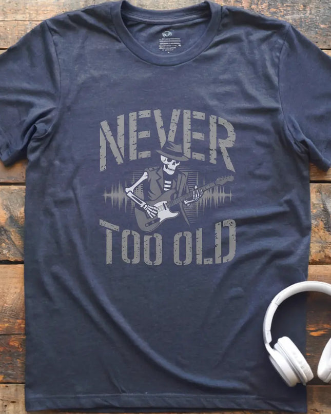 Never Too Old Guitar T-Shirt