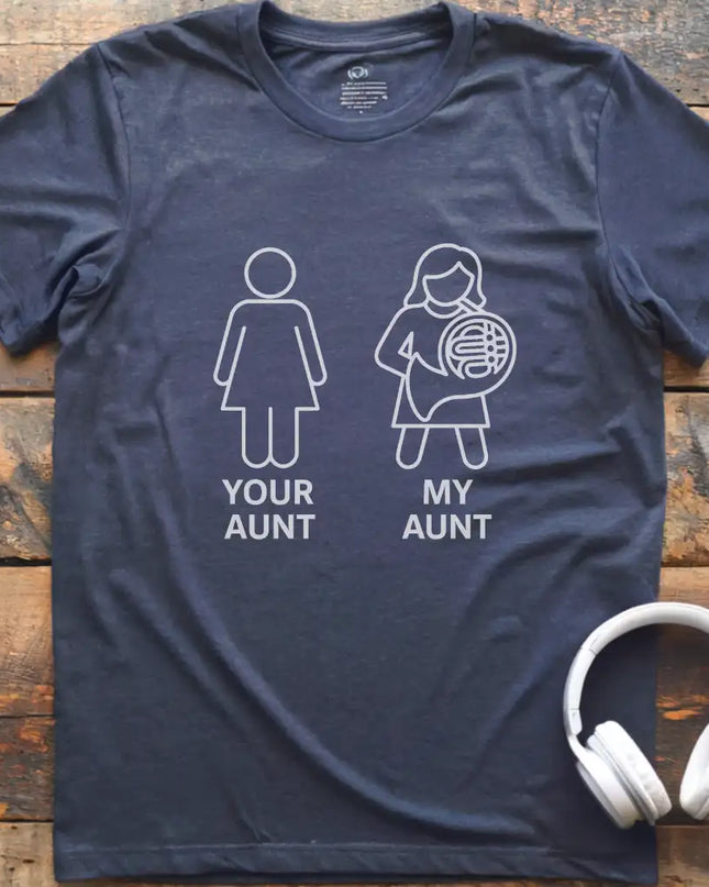 Your Aunt French Horn T-Shirt