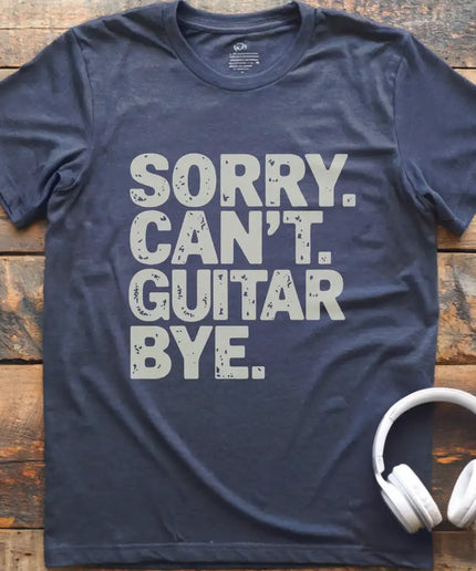 Sorry Can't Guitar Bye T-Shirt