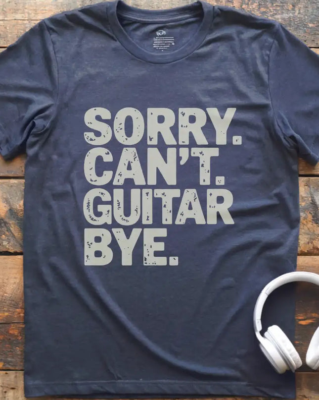 Sorry Can't Guitar Bye T-Shirt