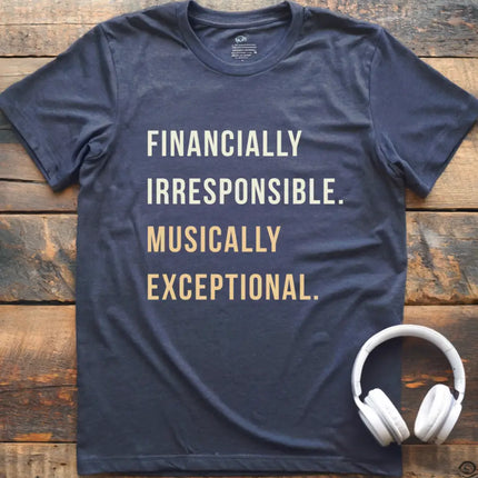 Financially Irresponsible T-Shirt