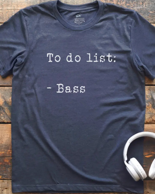 To Do List Bass T-Shirt